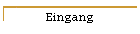 Eingang